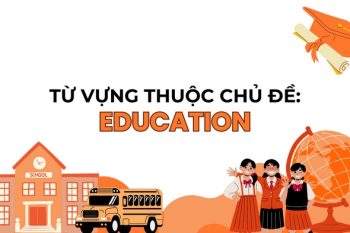 Từ vựng chủ đề Education