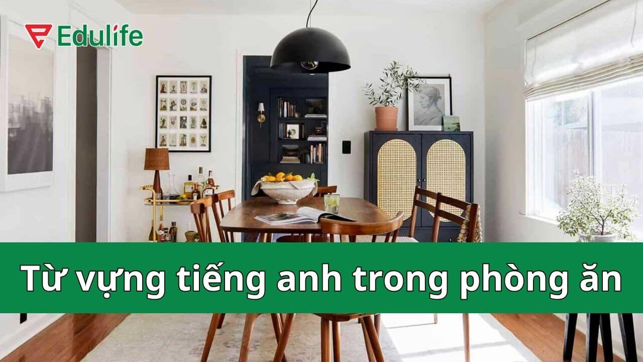Từ vựng tiếng anh các đồ vật trong phòng ăn