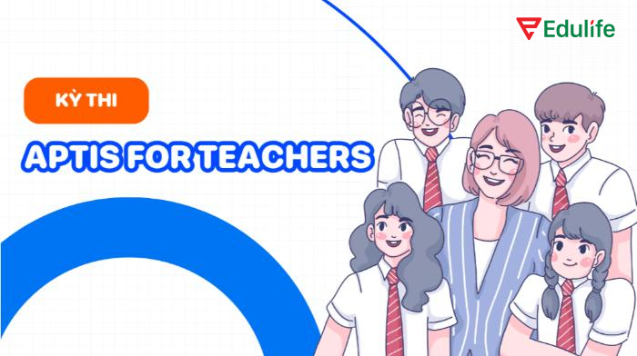 Aptis cho giáo viên – bài thi tiếng Anh dành riêng cho ngành Giáo dục