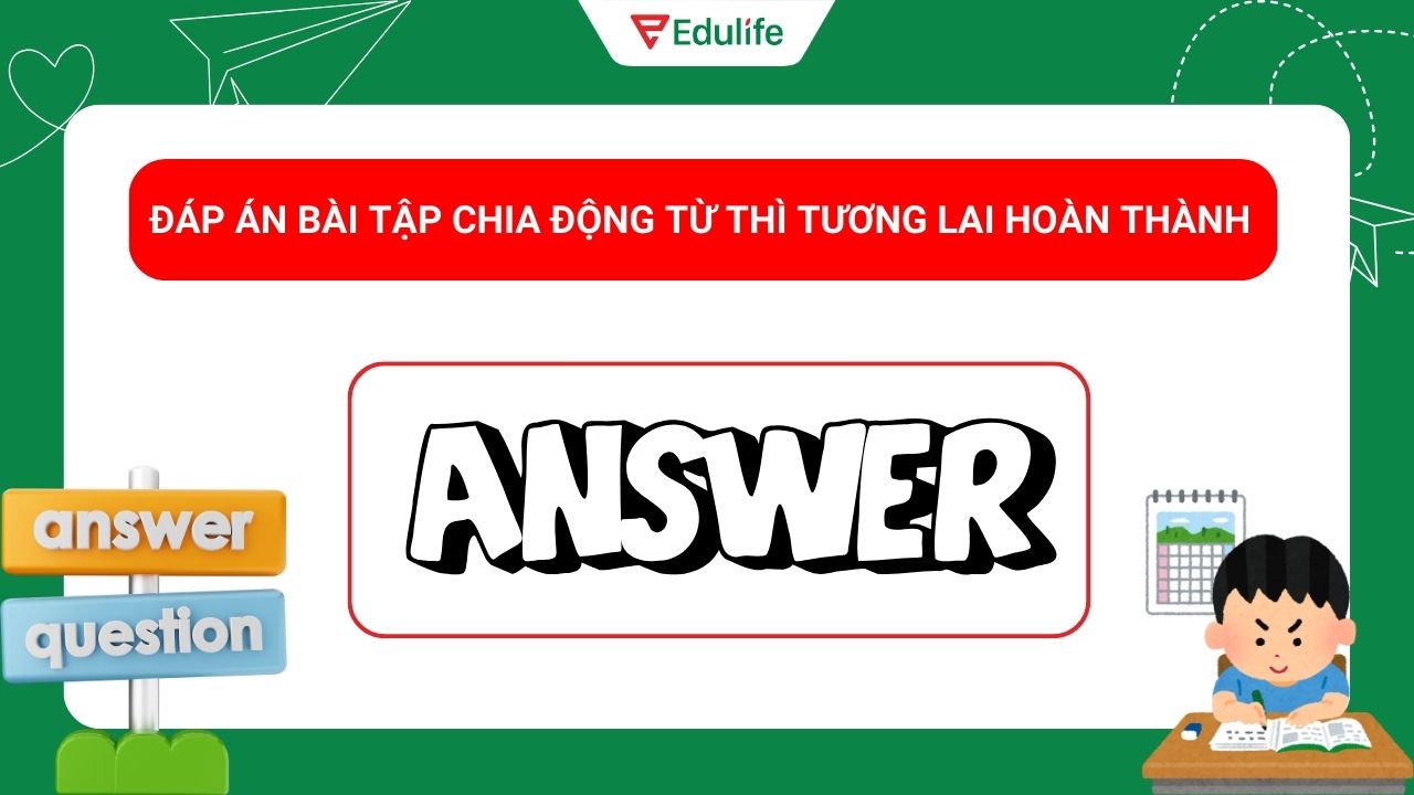 Đáp án bài tập chia động từ thì tương lai hoàn thành