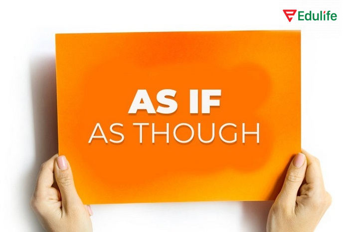 Cần sử dụng As if và As though đúng cấu trúc để diễn đạt chính xác
