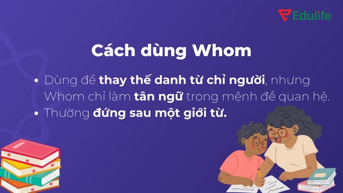 Cách dùng who whom whose rất khác biệt, tương ứng đối tượng chịu tác động của hành động
