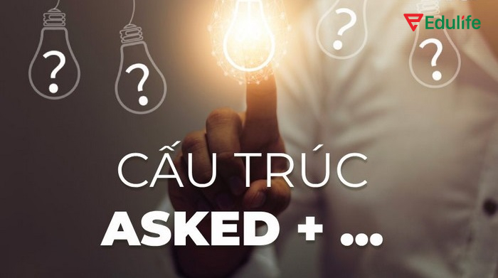 Không dùng will sau cấu trúc asked