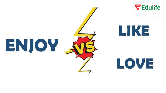 Enjoy, like, love tuy cùng nghĩa là thích nhưng về cách dùng, sắc thái thể hiện khác nhau