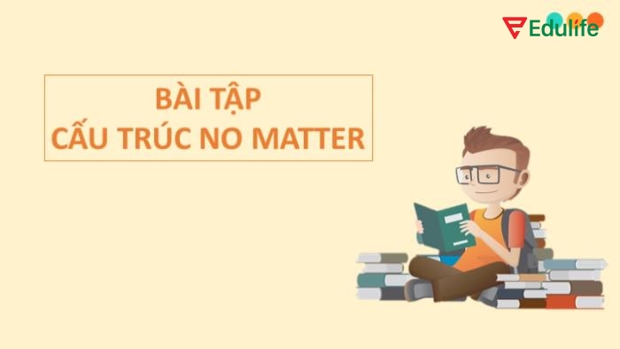 Luyện tập thường xuyên với cấu trúc “no matter” sẽ giúp bạn sử dụng linh hoạt trong mọi tình huống giao tiếp