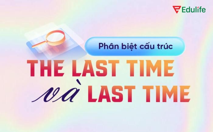 “The last time” và “last time” đều diễn tả “lần trước” nhưng khác nhau ở mức độ cụ thể và cách sử dụng trong câu
