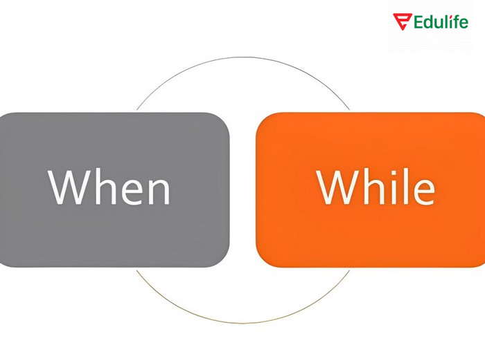 Hiểu rõ cấu trúc When, While giúp bạn sử dụng đúng theo ý muốn diễn đạt