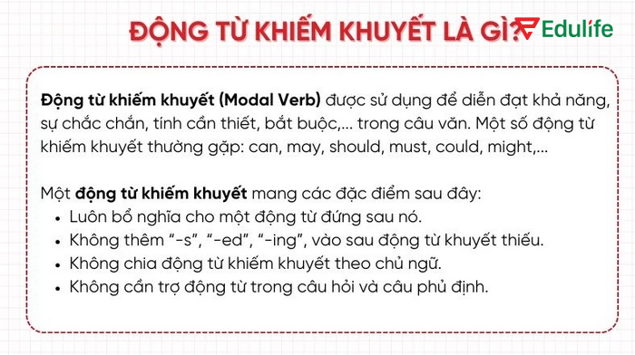Động từ khuyết thiếu dùng để bổ trợ nội dung về khả năng, sự cho phép, cấm đoán,... cho động từ chính