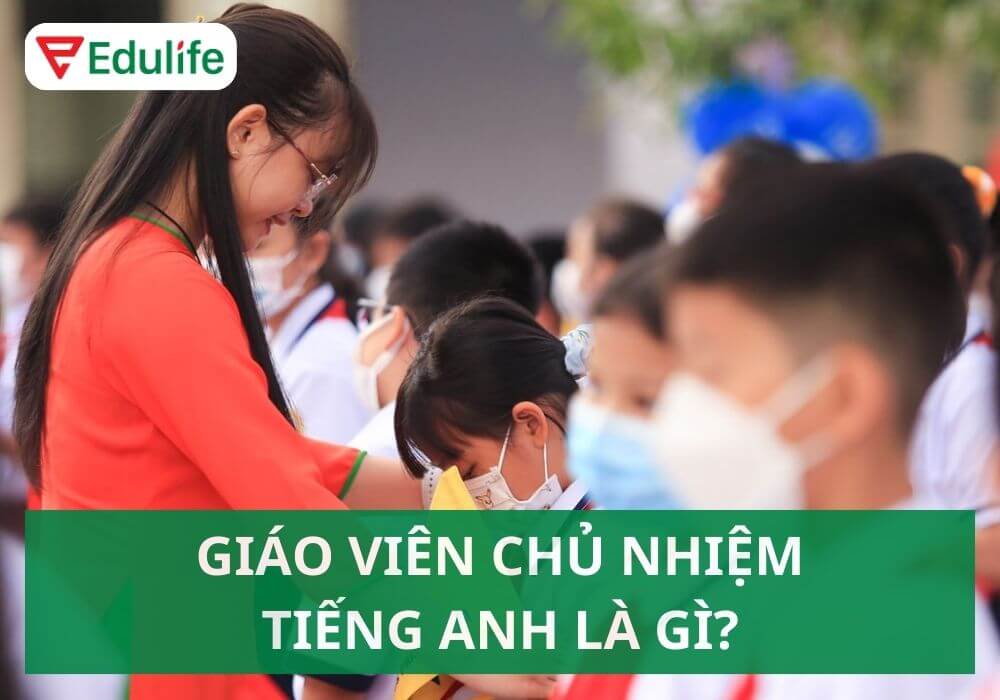 Giáo viên chủ nhiệm tiếng Anh là gì?