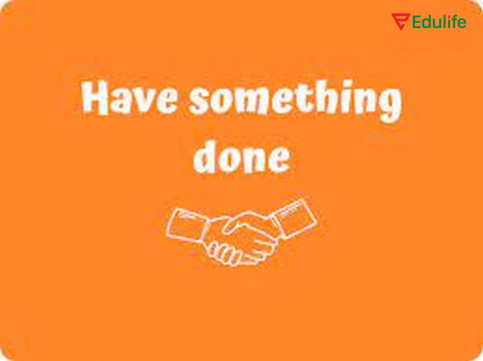 Cấu trúc have something done thường dùng khi muốn nhờ vả người khác sửa chữa, làm dịch vụ gì đó cho mình