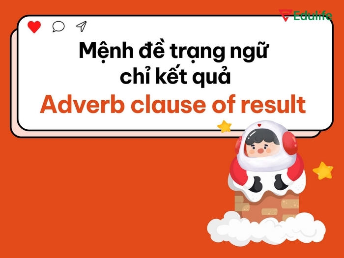 Mệnh đề chỉ kết quả là mệnh đề phụ thuộc dùng để diễn đạt hệ quả hoặc kết quả của một hành động/sự kiện/trạng thái của mệnh đề chính