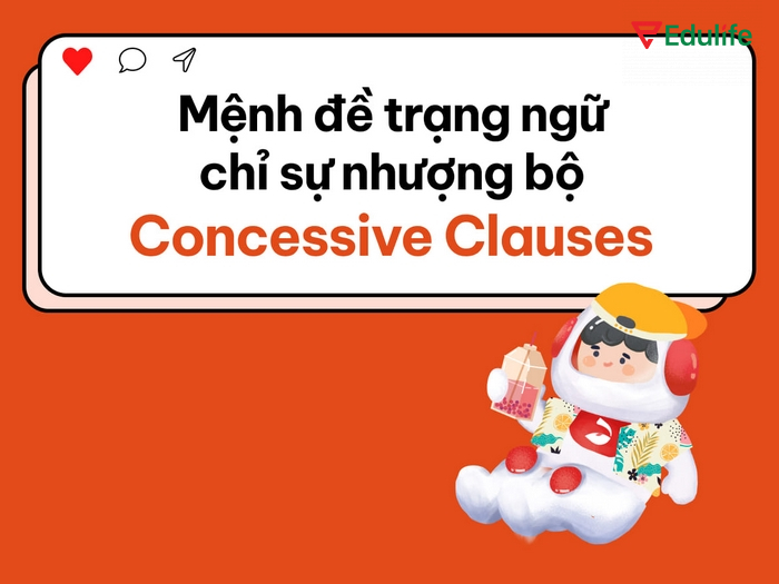 Mệnh đề trạng ngữ nhượng bộ luôn thể hiện sự đối lập giữa hai mệnh đề trong câu