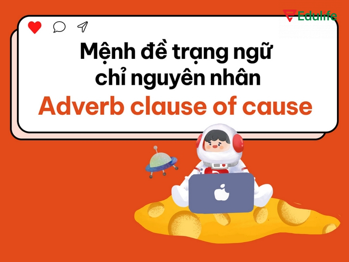 Mệnh đề trạng ngữ nguyên nhân dùng khi muốn bổ sung lý do hoặc nguyên nhân của hành động trong câu