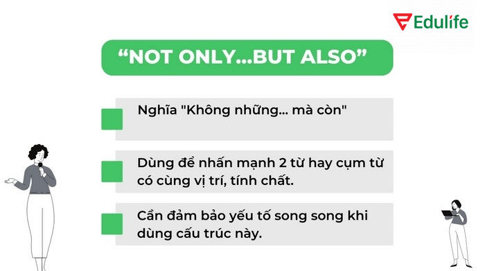 Not only but also dùng để nhấn mạnh hai từ hay cụm từ có cùng vị trí, tính chất