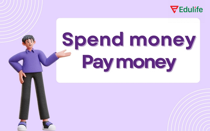 Cấu trúc spend money và pay money phù hợp để thay thế Spend time/money V-ing/on sth khi muốn diễn tả số tiền tiêu vào việc gì đó