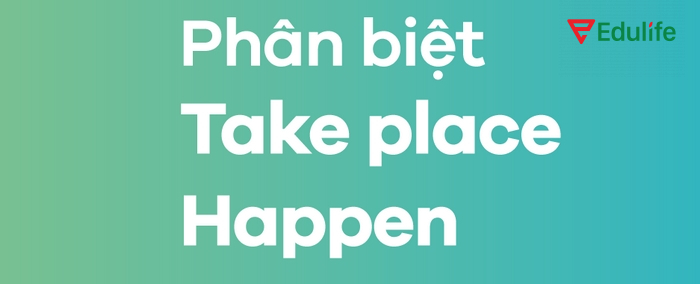 Có thể dùng cấu trúc Take place/Happen thay cho “There is/are” khi nói về sự kiện