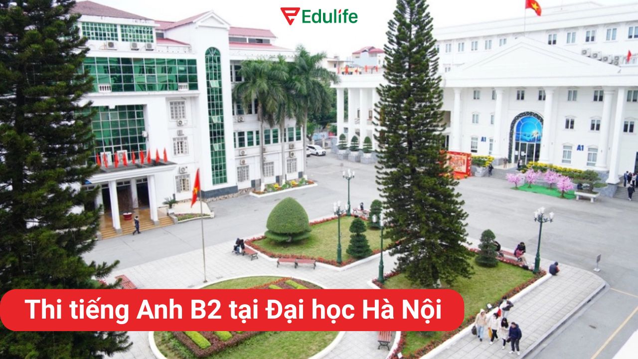 Tìm hiểu về kỳ thi tiếng Anh B2 tại Đại học Hà Nội