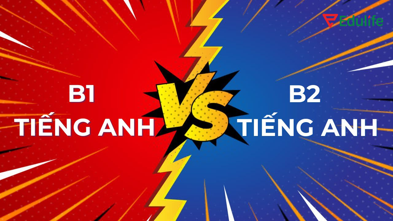 So sánh độ khó giữa tiếng Anh B1 và tiếng Anh B2
