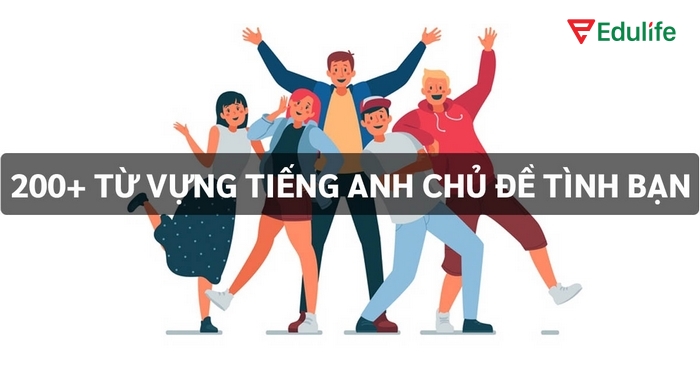 Biết nhiều từ vựng chủ đề tình bạn giúp bạn thể hiện tình cảm với bạn bè đa dạng hơn