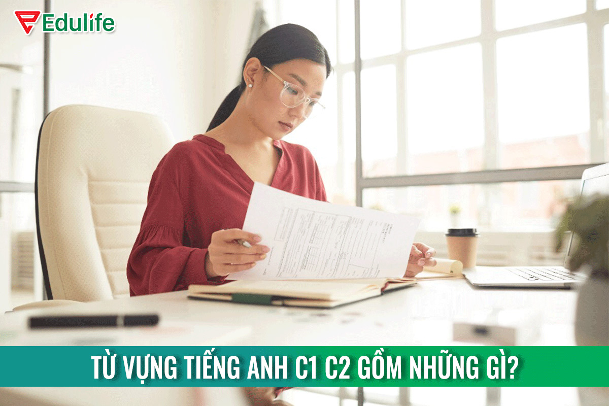 Từ vựng tiếng Anh C1 C2 gồm những gì