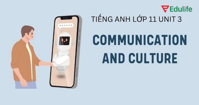 Qua phần tiếng Anh 11 Unit 3 Communication And Culture, học sinh sẽ tăng thêm hiểu biết về công nghệ thông minh ở các thành phố trên thế giới