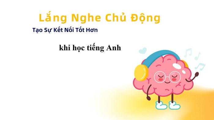 Thông qua bài học tiếng Anh 11 Unit 6 Listening, học sinh sẽ phát triển nhiều kỹ năng ngôn ngữ quan trọng, đặc biệt là kỹ năng nghe chủ động