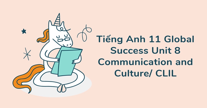 Phần tiếng Anh 11 Unit 8 Communication and Culture mở rộng hiểu biết cho học sinh về cách thanh thiếu niên trong các nền văn hóa khác nhau đối diện với sự tự lập