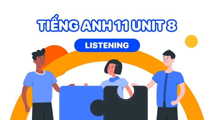 Nội dung phần tiếng Anh 11 Unit 8 Listening xoay quanh chủ đề “trở nên tự lập” trong học tập và cuộc sống
