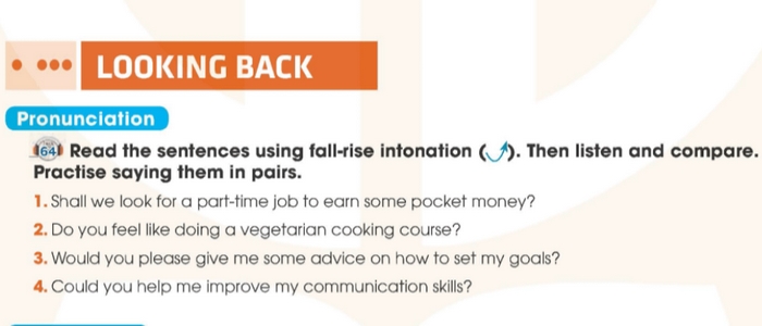 Bài tập Pronunciation tiếng Anh 11 Unit 8 Looking Back là luyện tập về ngữ điệu giảm–tăng trong câu hỏi