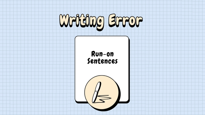 Lỗi viết câu quá dài (run-on sentences) khiến đoạn văn thiếu chuyên nghiệp