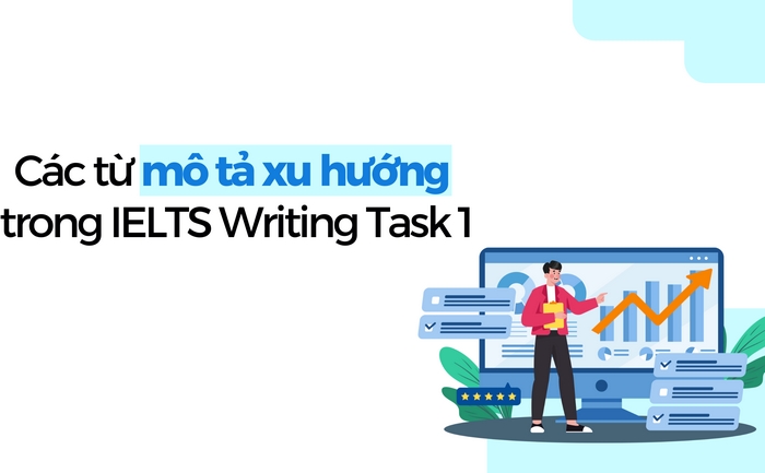 Đa dạng hóa từ vựng miêu tả xu hướng không chỉ giúp bạn tăng điểm Lexical Resource, mà còn cải thiện chất lượng bài