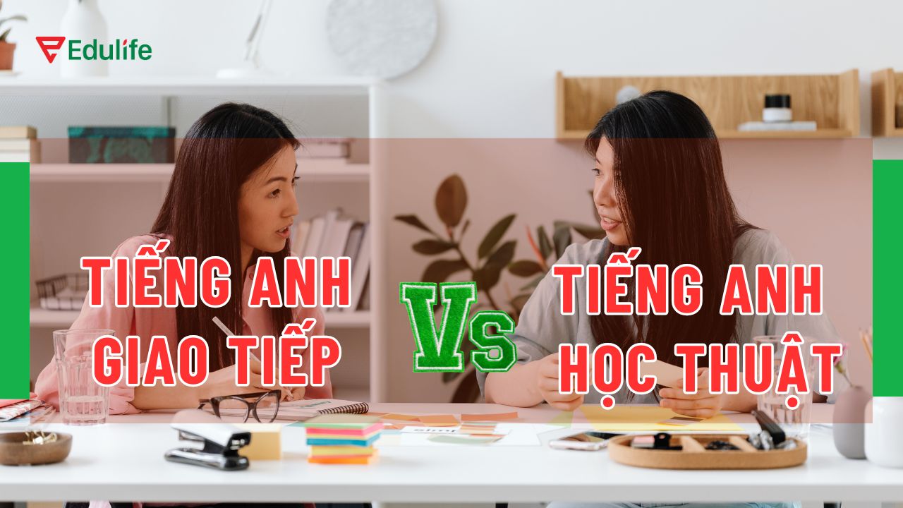 Sự khác biệt tiếng Anh giao tiếp vs học thuật
