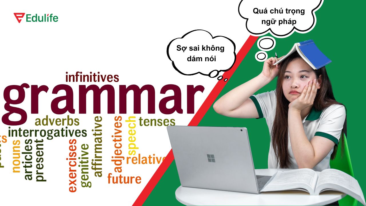 Không nên sợ sai hay quá chú trọng vào ngữ pháp khi luyện nói tiếng Anh