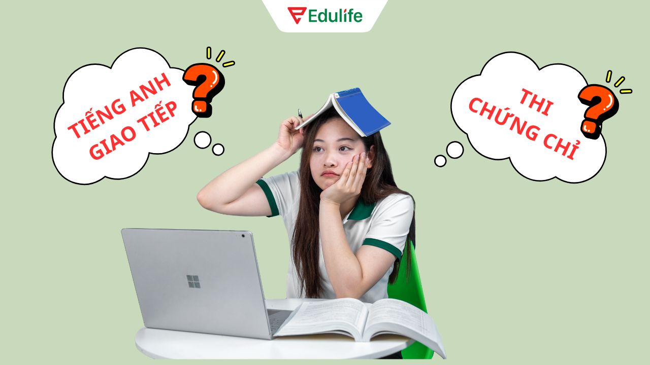 Giải đáp nên học tiếng Anh giao tiếp hay chứng chỉ