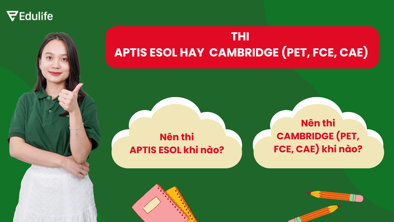 Nên chọn chứng chỉ APTIS ESOL hay chứng chỉ CAMBRIDGE (PET, FCE, CAE)?