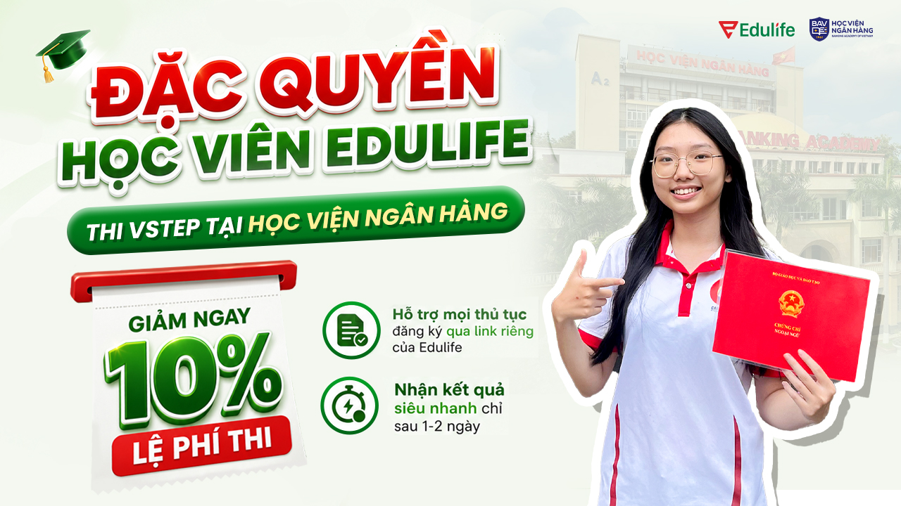 Học viên Edulife khi đăng ký thi VSTEP tại Học viện ngân hàng được giảm ngay 10% lệ phí thi
