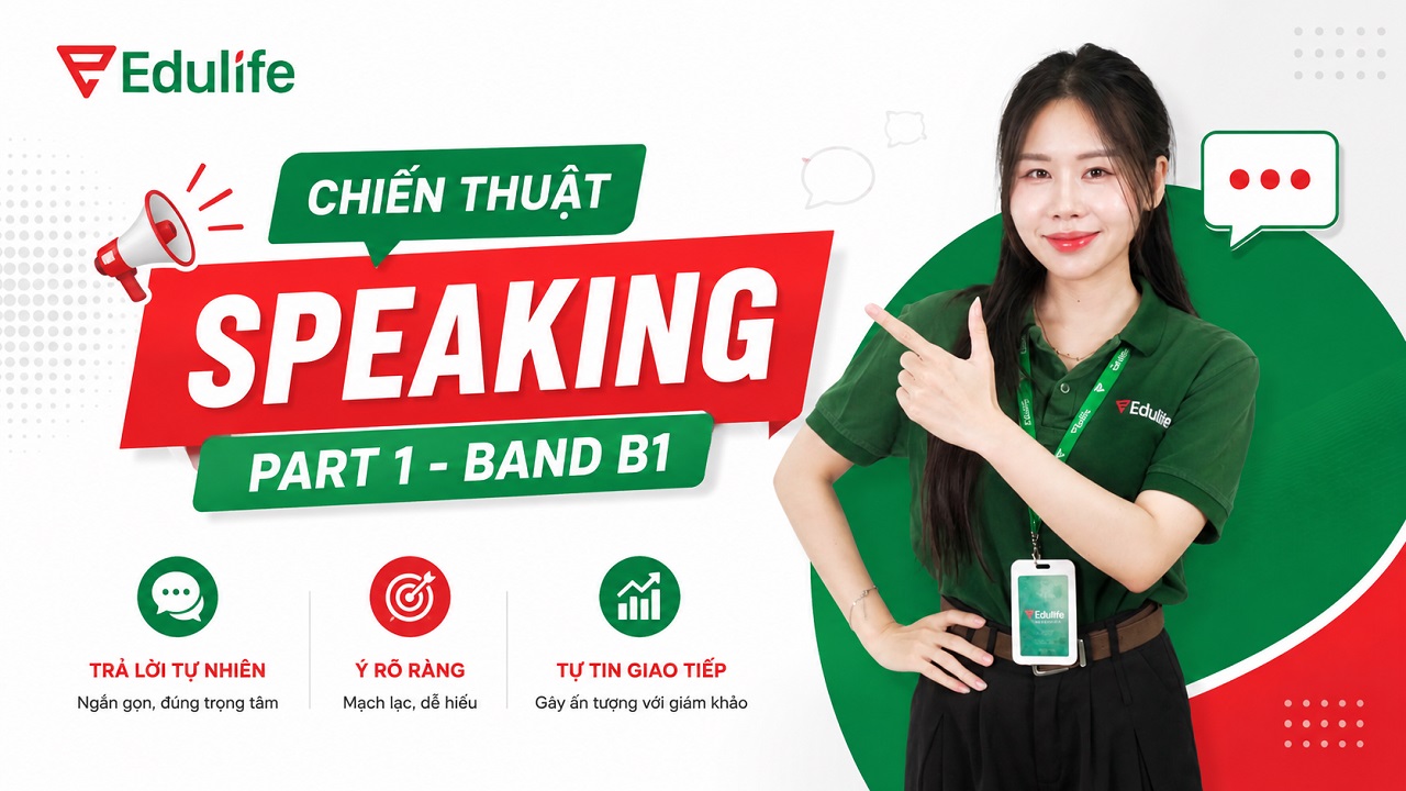 Chiến thuật làm bài Speaking part 1 - Band B1