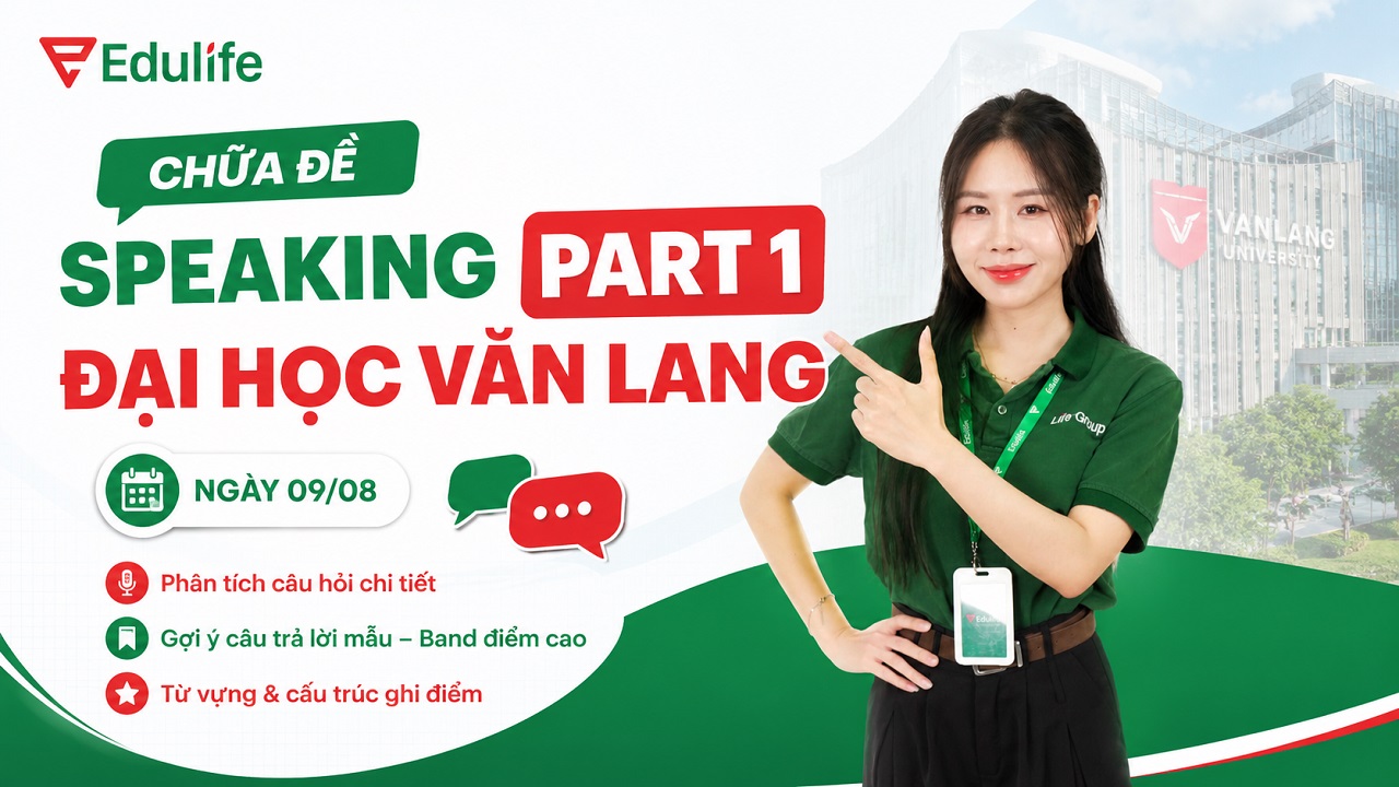 Chữa đề Speaking Part 1 Đại học Văn Lang ngày 09/08 chi tiết