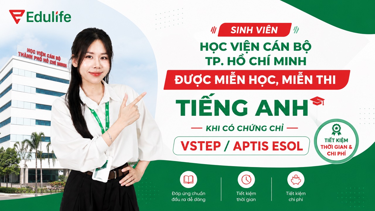 Sở hữu chứng chỉ VSTEP/APTIS ESOL giúp sinh viên Học viện Cán bộ TP.HCM được xét miễn học phần tiếng Anh