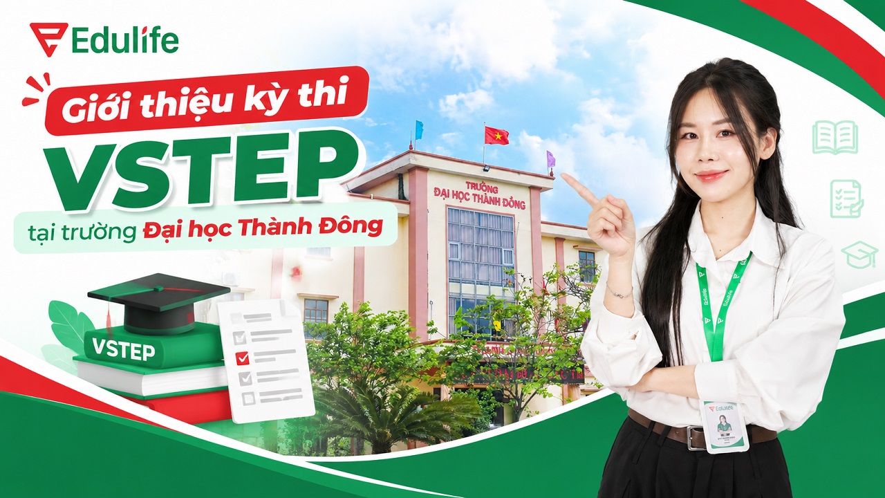 Tổng quan về kỳ thi VSTEP tại Trường Đại học Thành Đông
