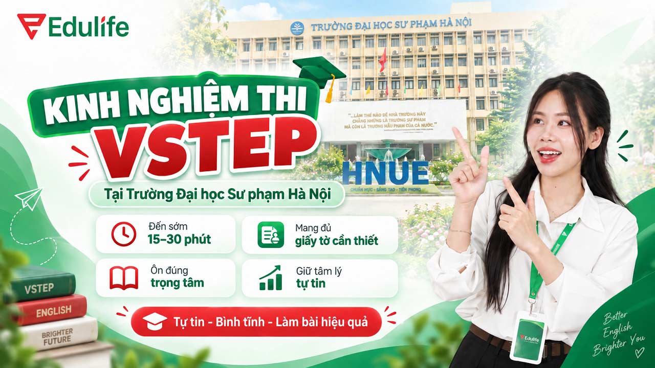 Trọn bộ kinh nghiệm làm bài thi VSTEP ở Trường Đại học Sư phạm Hà Nộ