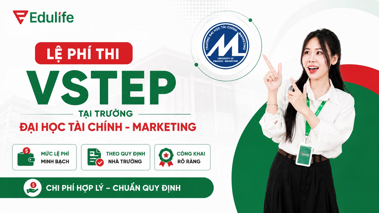 Cập nhật mức lệ phí thi VSTEP tại Trường Đại học Tài chính - Marketing mới nhất 2026