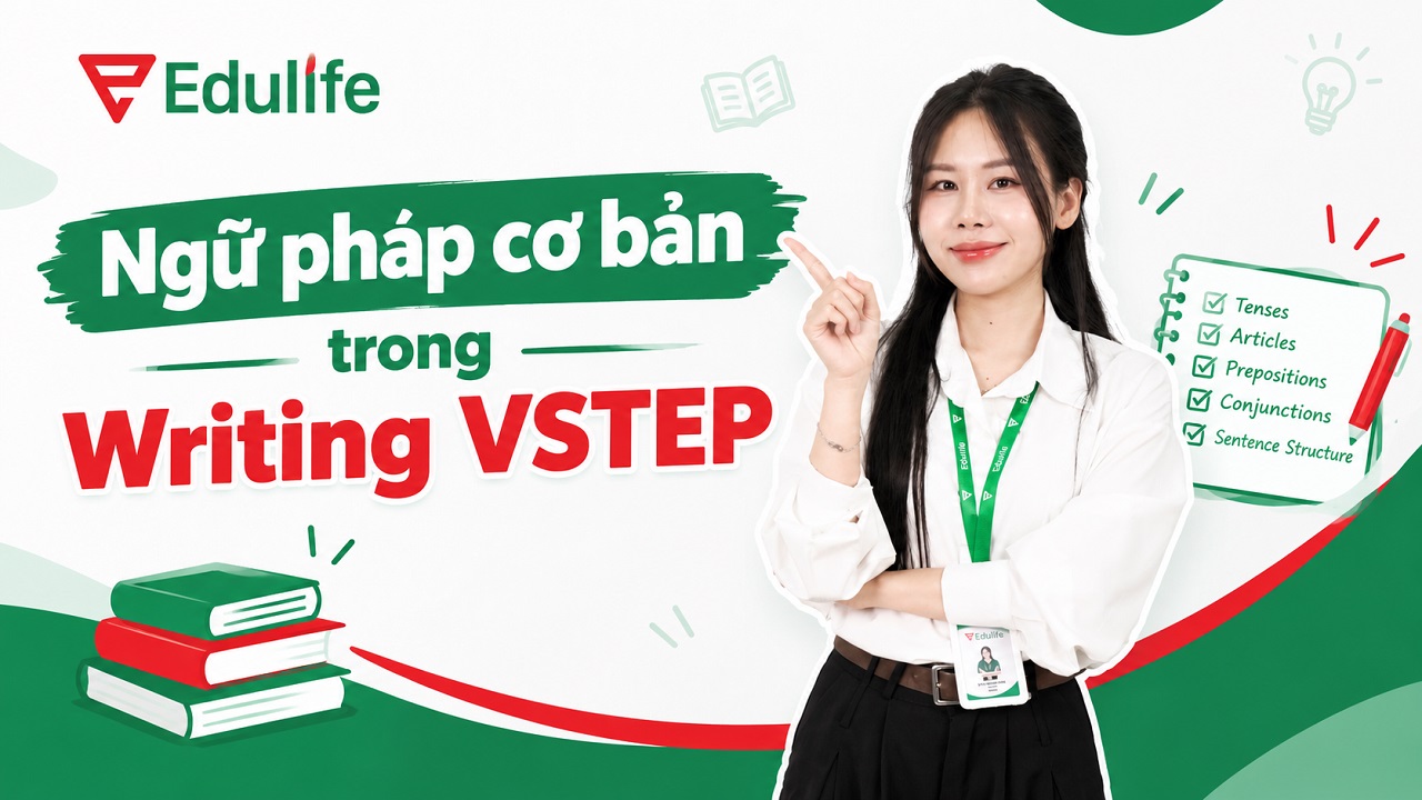 Tổng hợp ngữ pháp nền tảng cần nắm khi làm Writing VSTEP