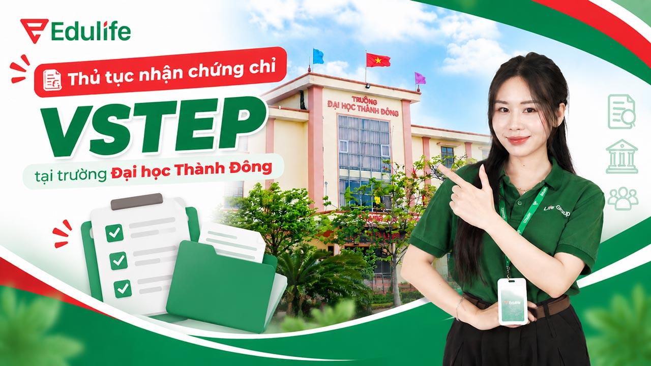Quy trình nhận chứng chỉ VSTEP tại Trường Đại học Thành Đông