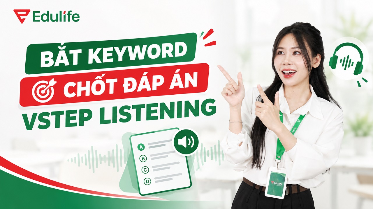 Kĩ thuật nắm keyword chọn đáp án VSTEP Listening