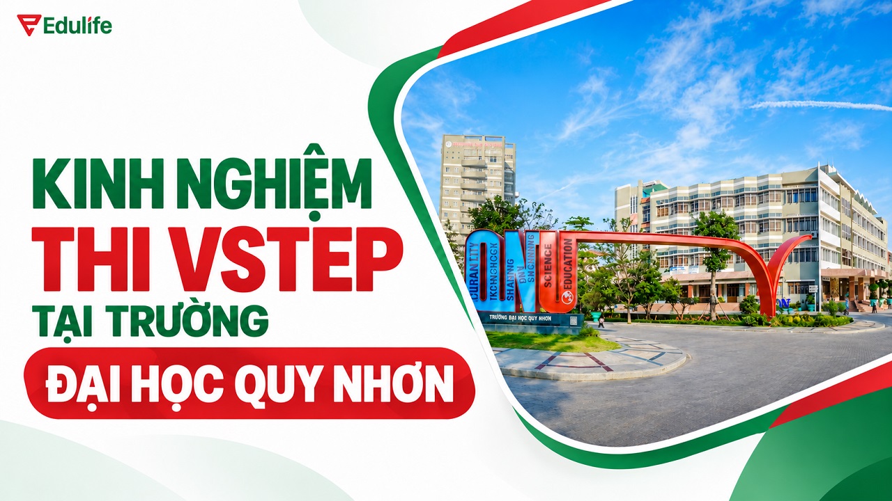 Bật mí kinh nghiệm thi VSTEP Đại học Quy Nhơn để đạt kết quả tốt