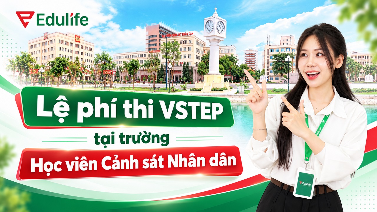 Cập nhật lệ phí thi chứng chỉ VSTEP tại Học viện Cảnh sát nhân dân
