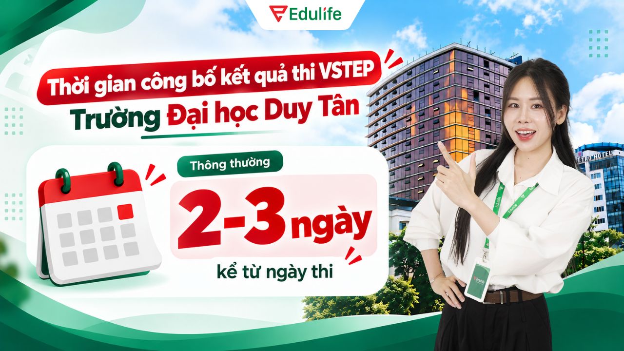 Sau khoảng 2-3 ngày kể từ ngày thi thí sinh có thể tra cứu điểm thi VSTEP Đại học Duy Tân
